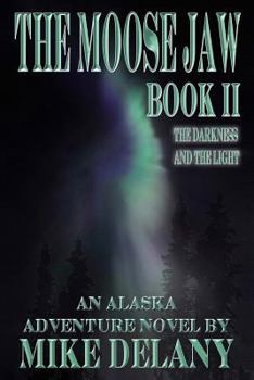 Paperback The Moose Jaw - Book II: The Darkness and the Light Book
