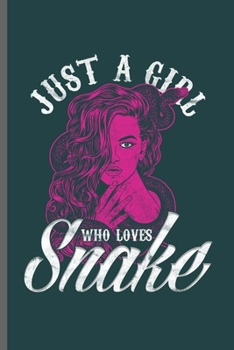 Just A Girl Who Loves Snakes: Cool Animated Girls and Snakes Design Sayings Blank Journal For Snake Lover Family occasional Gift (6"x9") Dot Grid Notebook to write in