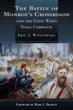 Hardcover The Battle of Monroe's Crossroads: And the Civil War's Final Campaign Book