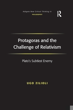 Protagoras and the Challenge of Relativism - Book  of the Ashgate New Critical Thinking in Philosophy