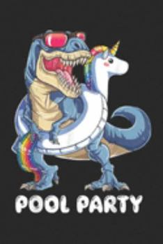 Pool Party: Pool Party Dinosaur Unicorn T rex Float Rainbow Gift Journal/Notebook Blank Lined Ruled 6x9 100 Pages