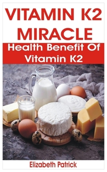 Paperback Vitamin K2 Miracle: Health Benefit of Vitamin K2 Book