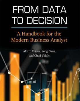 Hardcover From Data to Decision: A Handbook for the Modern Business Analyst Book