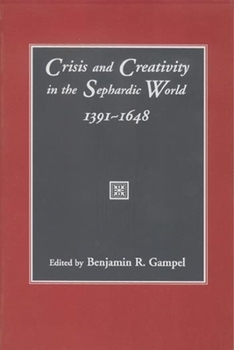 Paperback Crisis and Creativity in the Sephardic World, 1391-1648 Book