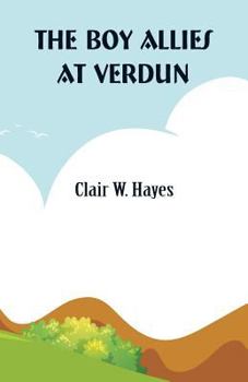 The Boy Allies at Verdun; or, Saving France from the Enemy - Book  of the Boy Allies