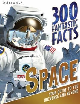 Paperback 300 Fantastic Facts - Space: Your Guide to the Universe and Beyond Book