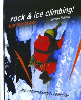 Library Binding Rock and Ice Climbing!: Top the Tower Book