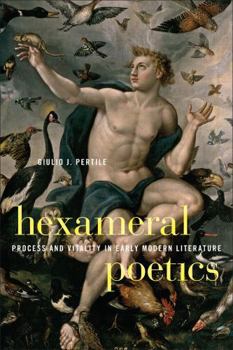 Hardcover Hexameral Poetics: Process and Vitality in Early Modern Literature Book