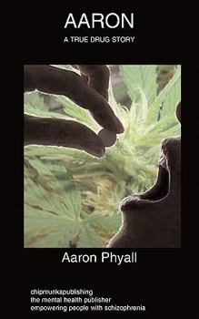 Paperback Aaron: schizophrenia, autobiography, drug abuse Book
