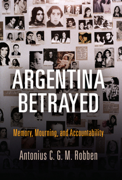 Hardcover Argentina Betrayed: Memory, Mourning, and Accountability Book