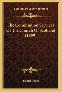 Paperback The Communion Services Of The Church Of Scotland (1859) Book