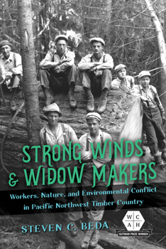Hardcover Strong Winds and Widow Makers: Workers, Nature, and Environmental Conflict in Pacific Northwest Timber Country Book