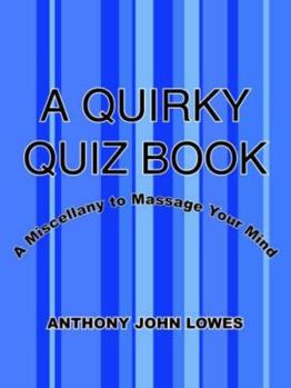Paperback A Quirky Quiz Book: A Miscellany to Massage Your Mind Book