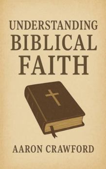 Understanding Biblical Faith