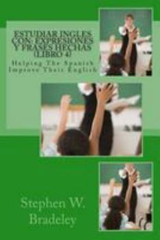 Paperback Estudiar Ingles con: Expresiones y Frases Hechas (Libro 4): Helping The Spanish Improve Their English Book