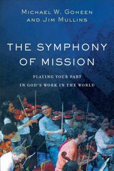 Paperback The Symphony of Mission: Playing Your Part in God's Work in the World Book
