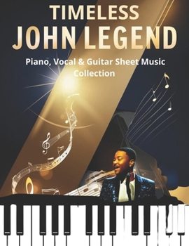 Timeless John Legend: Piano, Vocal & Guitar Sheet Music Collection