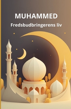 Muhammed: Fredsbudbringerens liv (Danish Edition)