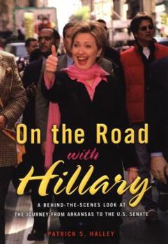 Hardcover On the Road with Hillary: A Behind-The-Scenes Look at the Journey from Arkansas to the U.S. Senate Book