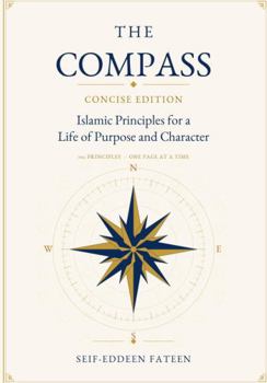 Paperback The Compass: Concise Edition: Islamic Principles for a Life of Purpose and Character Book