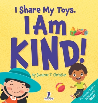 Hardcover I Share My Toys. I Am Kind!: An Affirmation-Themed Toddler Book About Being Kind (Ages 2-4) [Large Print] Book