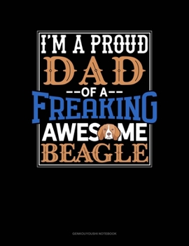 Paperback I Am A Proud Dad Of A Freaking Awesome Beagle: Genkouyoushi Notebook Book