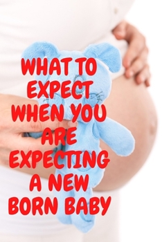 Paperback What to Expect When You Are Expecting a New Born Baby Book
