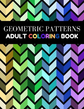 Paperback Geometric Patterns Adult Coloring Book: 60 Geometric Patterns Coloring Pages For Adult To Color, Relaxation and Stress Relief Book