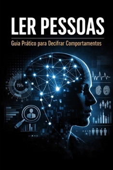 Paperback Ler Pessoas - Guia Prático para Decifrar Comportamentos: Ler Pessoas - Como compreender comportamentos, detectar mentiras e comunicar melhor sem manip [Portuguese] Book