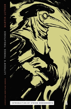 Luther's Three Treatises (Christian Heritage Series)