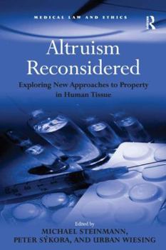 Hardcover Altruism Reconsidered: Exploring New Approaches to Property in Human Tissue Book