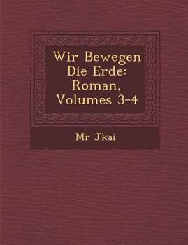 Paperback Wir Bewegen Die Erde: Roman, Volumes 3-4 [German] Book