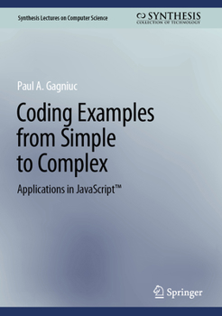 Hardcover Coding Examples from Simple to Complex: Applications in Javascript(tm) Book