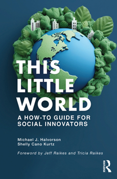Paperback This Little World: A How-To Guide for Social Innovators Book