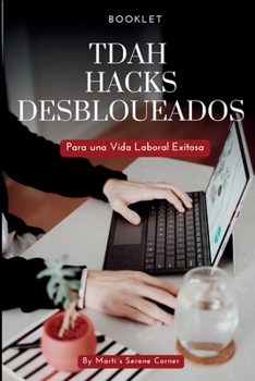 Paperback TDAH Hacks Desbloqueados: Para una Vida Laboral Exitosa [Spanish] Book