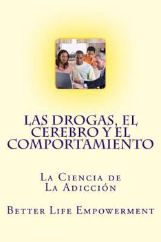 Paperback Las Drogas, El Cerebro y El Comportamiento: La Ciencia de La Adicción [Spanish] Book