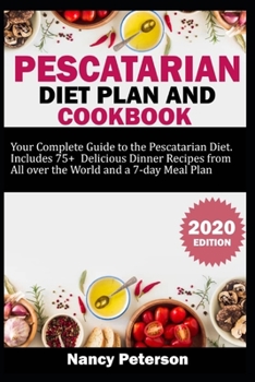 Paperback Pescatarian Diet Plan and Cookbook: Your Complete Guide to the Pescatarian Diet. Includes 75+ Delicious Dinner Recipes from All Over the World and a 7 Book