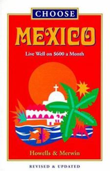 Paperback Choose Mexico: Live Well on $800 a Month Book