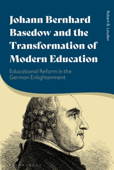 Paperback Johann Bernhard Basedow and the Transformation of Modern Education: Educational Reform in the German Enlightenment Book