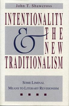 Paperback Intentionality and the New Traditionalism: Some Liminal Means to Literary Revisionism Book