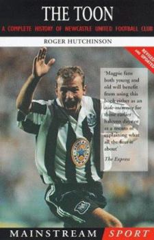 Paperback The Toon: A Complete History of Newcastle United Football Club Book