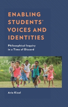 Paperback Enabling Students' Voices and Identities: Philosophical Inquiry in a Time of Discord Book
