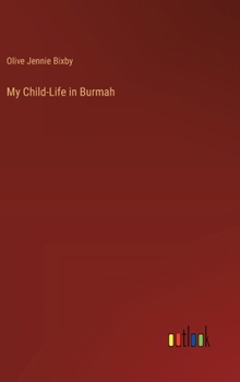 My Child-Life in Burmah