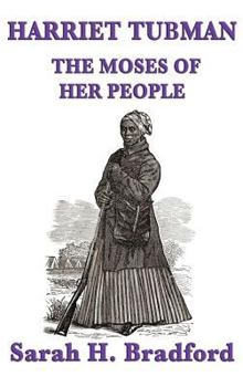 Harriet Tubman- the Moses of Her People: Scenes in the Life of Harriet Tubman