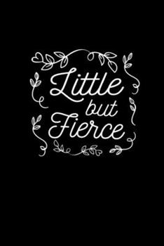 Little But Fierce - Cute Feminist Quote: Blank Lined Notebook Journal for Work, School, Office | 6x9 110 page