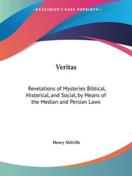 Veritas. Revelation of Mysteries, Biblical, Historical and Social, by Means of the Median and Persian Laws, Ed. by F. Tennyson and A. Tuder
