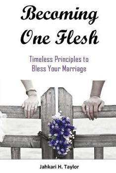 Paperback Becoming One Flesh: Timeless Principles to Bless Your Marriage Book