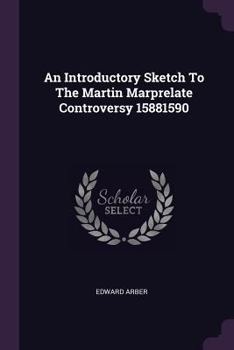 Paperback An Introductory Sketch To The Martin Marprelate Controversy 15881590 Book