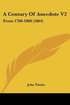 Paperback A Century Of Anecdote V2: From 1760-1860 (1864) Book