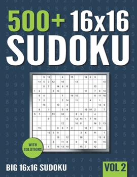Paperback 16 x 16 Sudoku: 500+ Normal to Hard 16 x 16 Sudoku Puzzles with Solutions - Vol. 2 Book